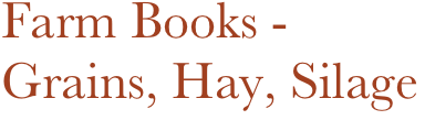 Farm Books -
Grains, Hay, Silage