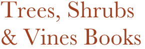 Trees, Shrubs 
& Vines Books